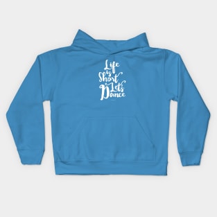 Life Is Short Let’s Dance - dance and ballet lover Kids Hoodie